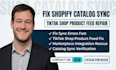 fix shopify catalog sync and tiktok shop product feed errors fast