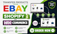 transfer products from ebay to shopify or woocommerce