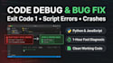 debug your code, fix script bugs, and resolve exit code crash errors