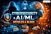 write cybersecurity ai articles, technical reports and blog
