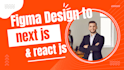 convert figma to react js next js HTML CSS tailwind CSS responsive websit