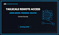configure tailscale secure remote access for your home server