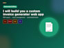 build you a custom invoice generator web app