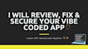 review, fix and secure your vibe coded ai app
