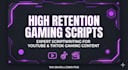 write high retention youtube scripts  for gaming channels
