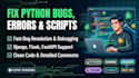 debug and fix python code, scripts, and errors