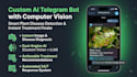 develop a custom computer vision and ai telegram chatbot