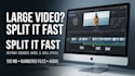 split your large video into smaller upload ready files