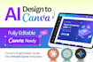 make your any ai generated design as canva editable template