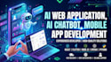 develop ai web application, ai chatbot and mobile app development