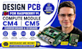 design pcb for raspberry pi compute module cm4 cm5, carrier board and io board