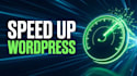 optimize wordpress speed and improve core web vitals