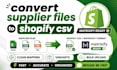 convert supplier or vendor files to shopify CSV and matrixify format