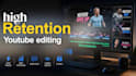 edit engaging high retention youtube videos
