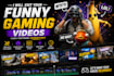 professionally edit your funny gaming video