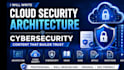 write cloud security, zero trust, and cybersecurity content, architecture guide