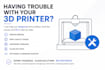 troubleshoot and help you fix 3d printer problems