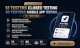 provide 12 testers closed testing 20 testers mobile app testing 12 testers