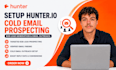 setup hunter io cold email prospecting b2b lead generation email outreach
