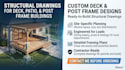 deck, patio, and post frame building design drawings, ready to build