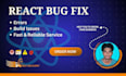 debug and fix any bugs in react js
