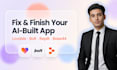 build, fix, complete and launch ai built web apps, lovable, bolt, base44, replit
