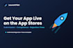 submit and get your app approved on app store or google play