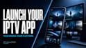 build iptv app for smart tv app android tv and white label app