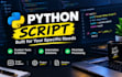 build custom python scripts for your specific needs