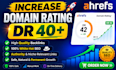 increase domain rating ahrefs DR 40 plus