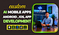 develop ai mobile app, ai chatbot and flutter ai  app for ios and android apps