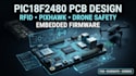 design pic18f2480 pcb, rfid, pixhawk, drone safety and embedded firmware