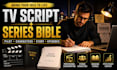 write your TV script, pilot and series bible