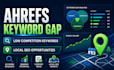 do ahref keyword gap analysis, low competition or content research for local SEO