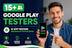 provide 15 plus google play testers 12 app testers for android app testing beta