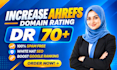 increase dr, increase domain rating, increase ahrefs dr, increase dr 70 plus
