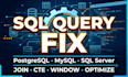 write, fix and optimize sql queries for postgresql, mysql and sql server