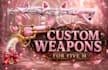 full custom weapons for five m