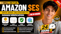 setup amazon ses, SMTP, email deliverability, domain verification in 24 hours
