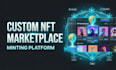 develop custom nft marketplace and minting platform