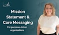 develop your mission statement and core messaging framework