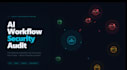 audit ai workflow and agent configurations