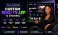 develop a roku tv app or custom roku channel