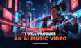 produce  an ai music video