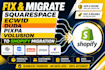 design fix migrate squarespace ecwid duda pixpa volusion to shopify migration
