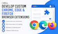 develop custom chrome, edge, and firefox browser extensions