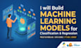build machine learning models for prediction classification and regression