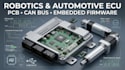 develop robotics, automotive ecu pcb, can bus and embedded firmware