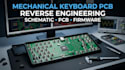 reverse engineer mechanical keyboard pcb, schematic, pcb design and firmware