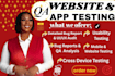 do website testing, mobile app testing and provide detailed bug reports